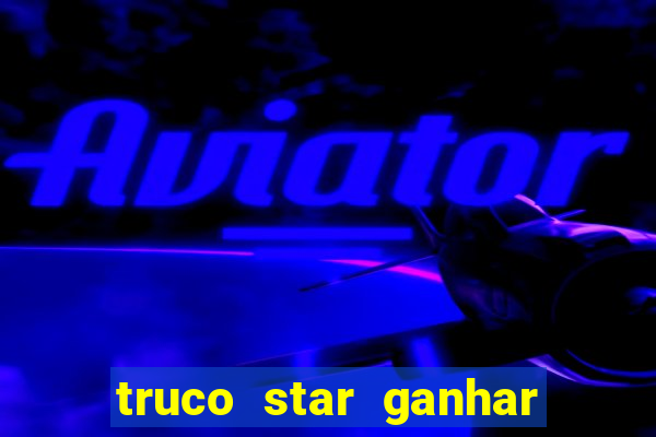 truco star ganhar dinheiro pix